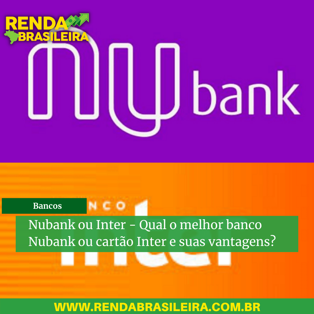 SE SEU NOME NAO FOR CRISTIAN NAO USE 23 1 Nubank ou Inter - Qual o melhor banco Nubank ou cartão Inter e suas vantagens?