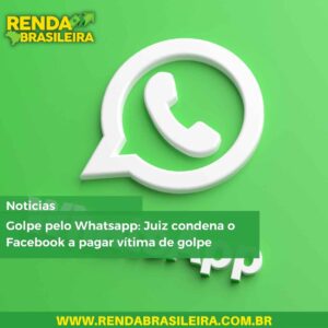 Golpe pelo Whatsapp Juiz condena o Facebook a pagar vítima de golpe