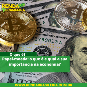 Papel-moeda: o que é e qual a sua importância na economia?,Papel-moeda,papel-moeda no brasil,papel-moeda para que serve