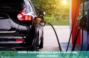 Auxílio Gasolina: confira o que é e quem tem direito a receber