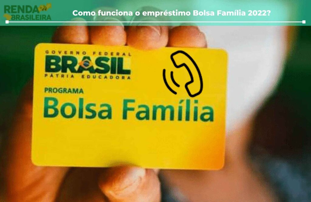 Como funciona o empréstimo Bolsa Família 2022?