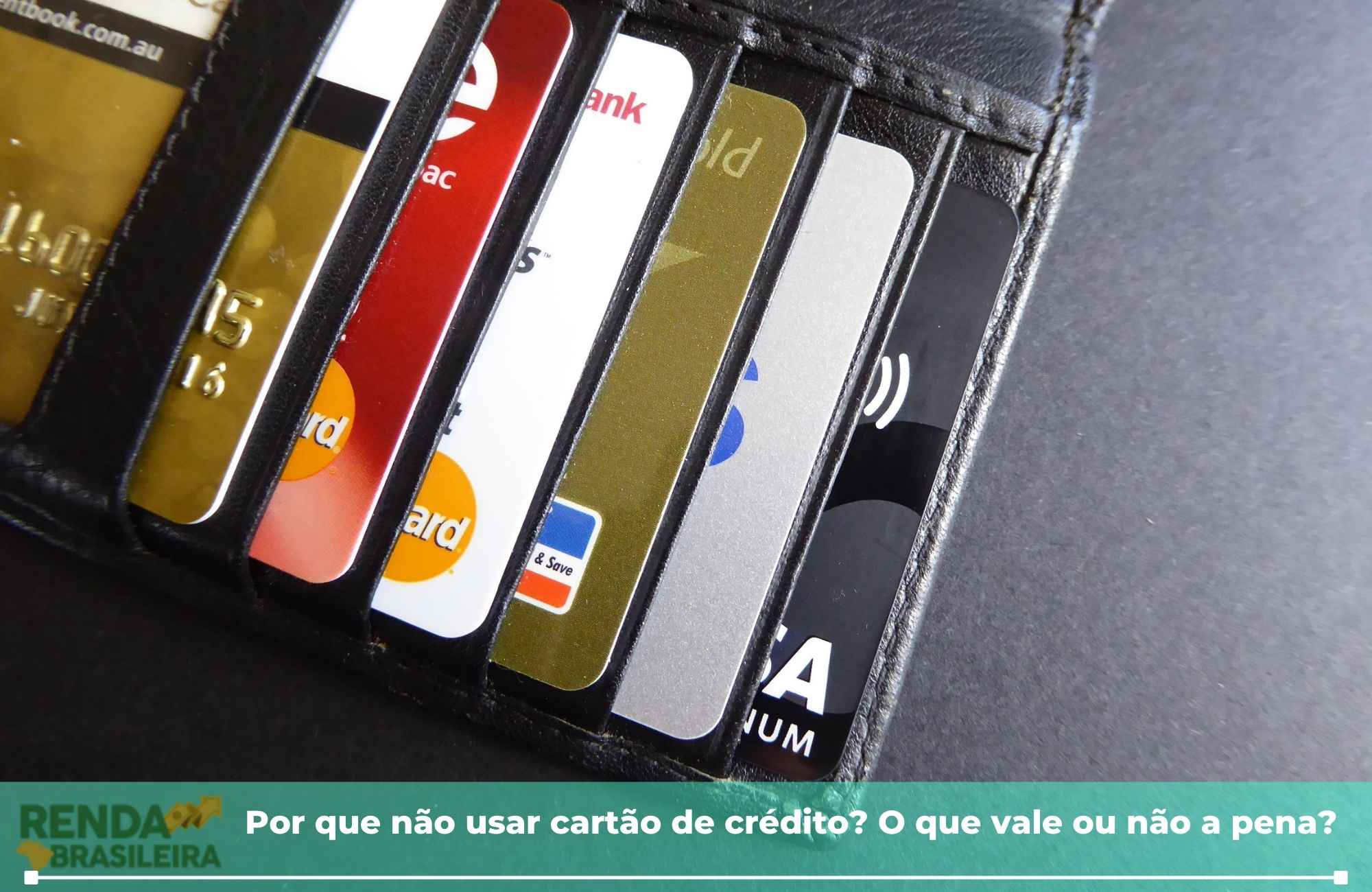 Por que não usar cartão de crédito O que vale ou não a pena