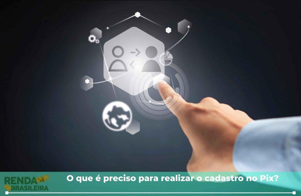 O que é preciso para realizar o cadastro no Pix?
