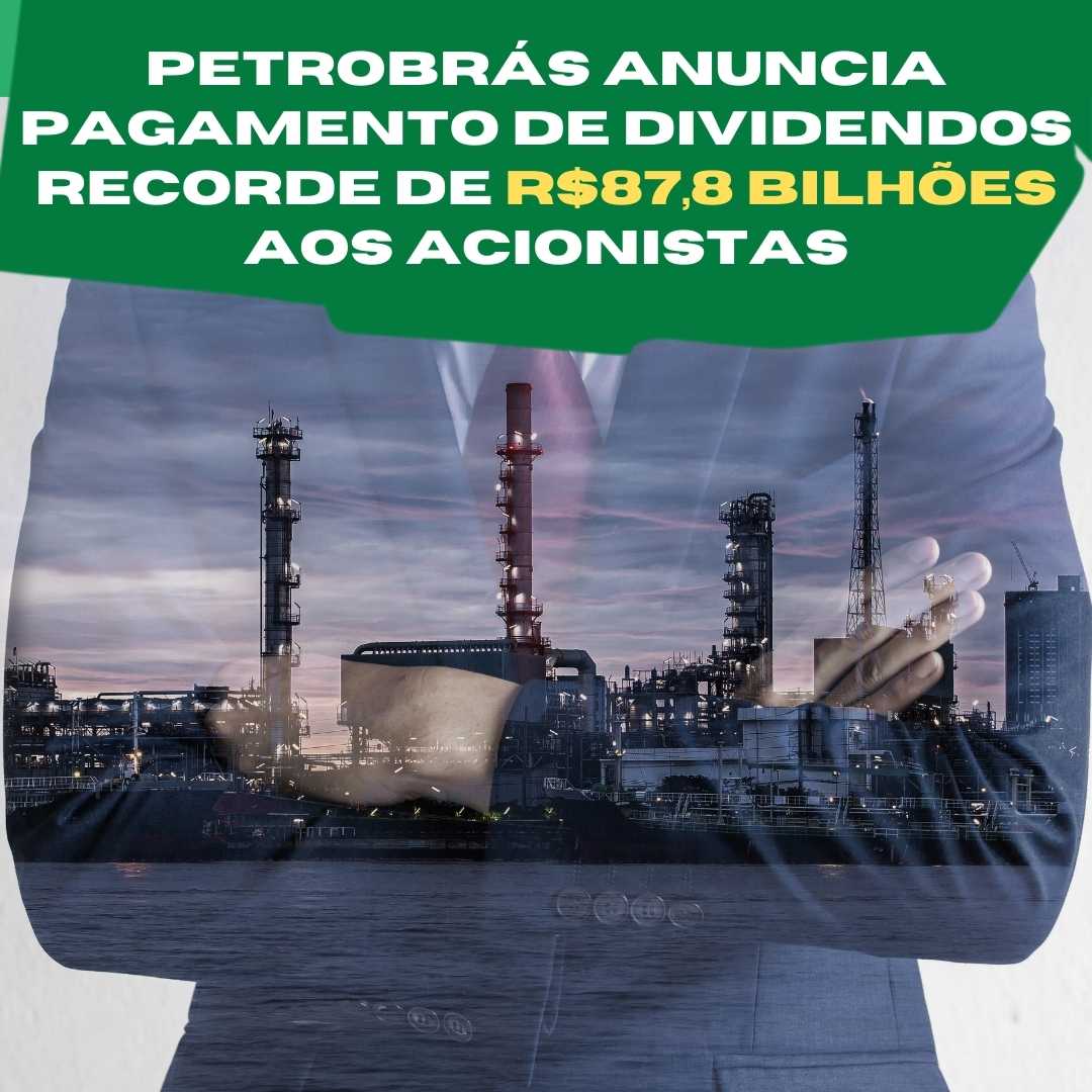 Petrobrás anuncia pagamento de dividendos recorde de R$87,8 bilhões aos acionistas