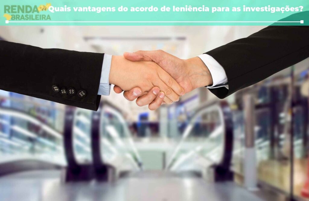 quais vantagens do acordo de leniência para as investigações