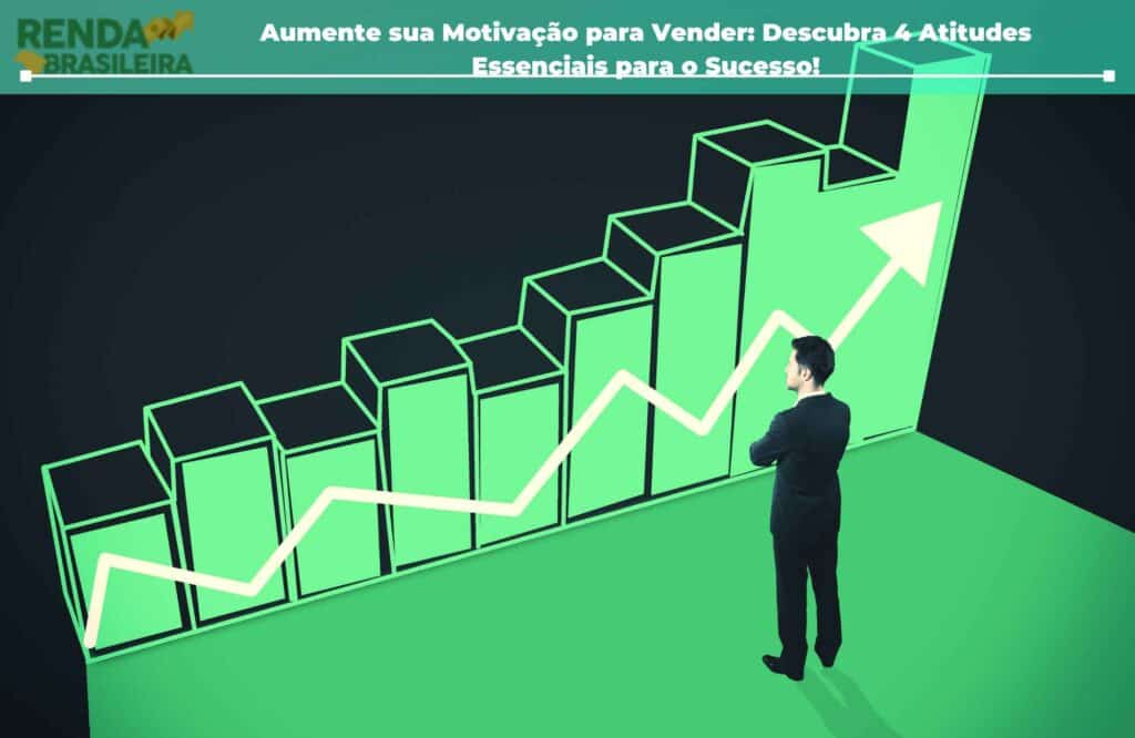 aumente sua motivacao para vender descubra 4 atitudes essenciais para o sucesso 1