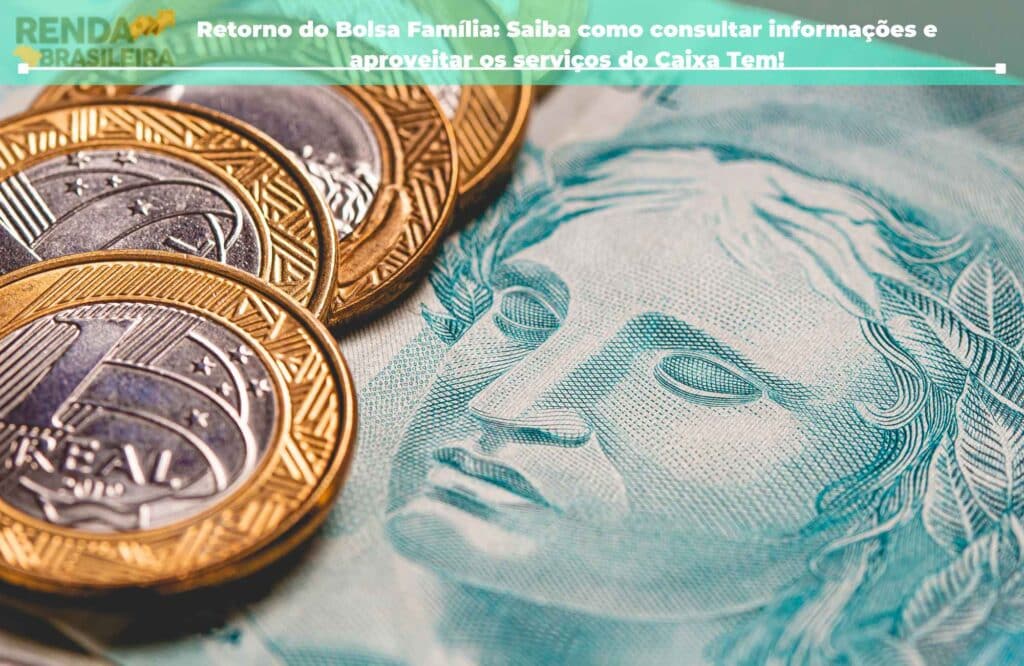 retorno do bolsa familia saiba como consultar informacoes e aproveitar os servicos do caixa tem 1