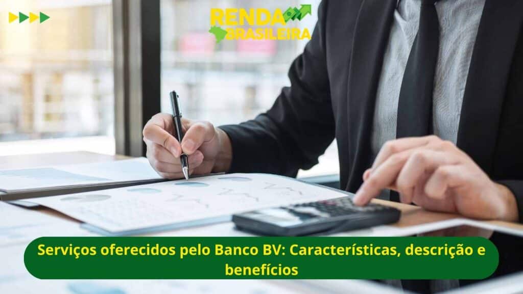 serviços oferecidos pelo banco bv características, descrição e benefícios